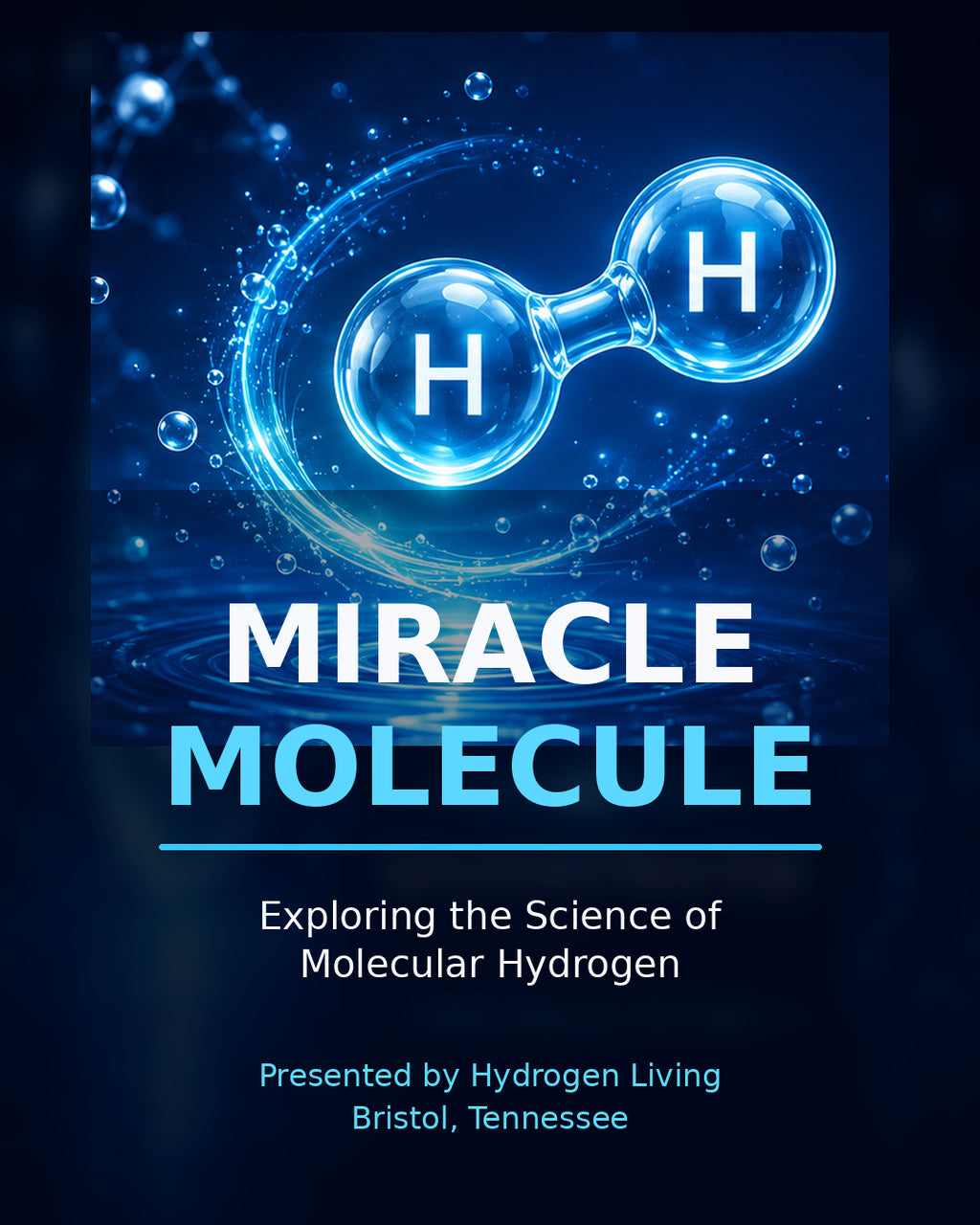 Miracle Molecule: Exploring the Science of Molecular Hydrogen. Presented by Hydrogen Living, Bristol, Tennessee.